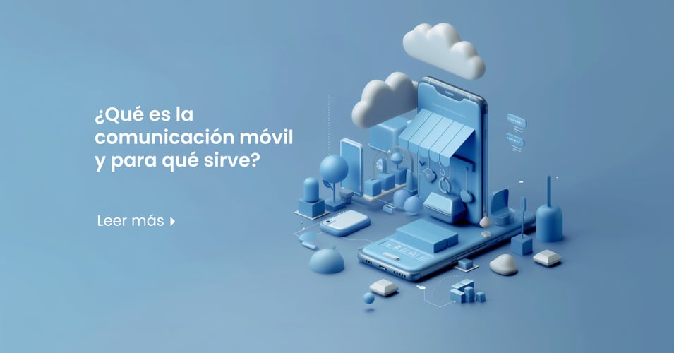 ¿Qué es la comunicación móvil y para qué sirve?