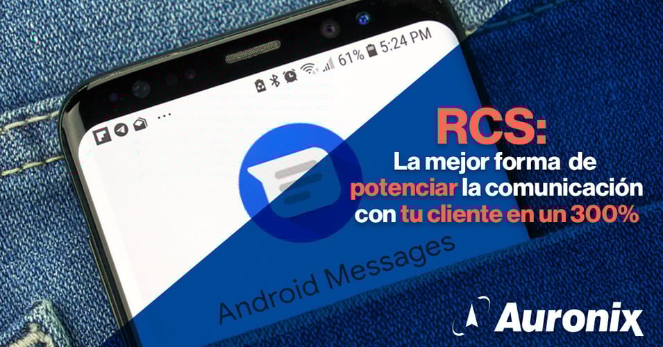 RCS: la mejor forma de potenciar la comunicación con tu cliente en un 300%